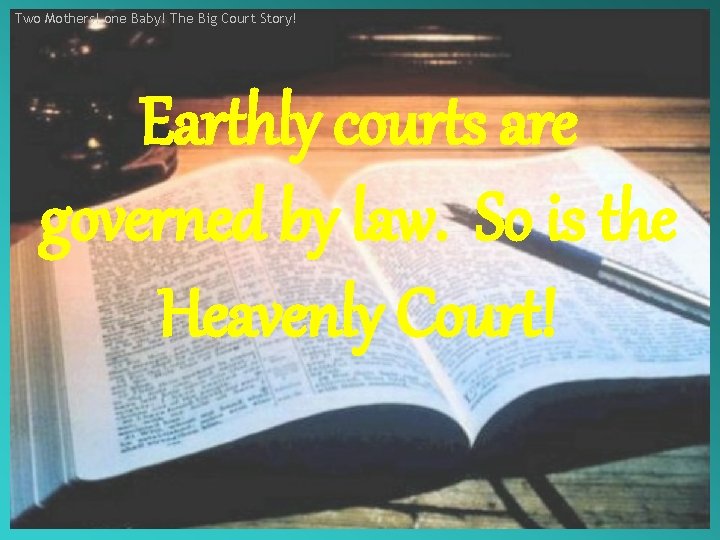 Two Mothers! one Baby! The Big Court Story! Earthly courts are governed by law.