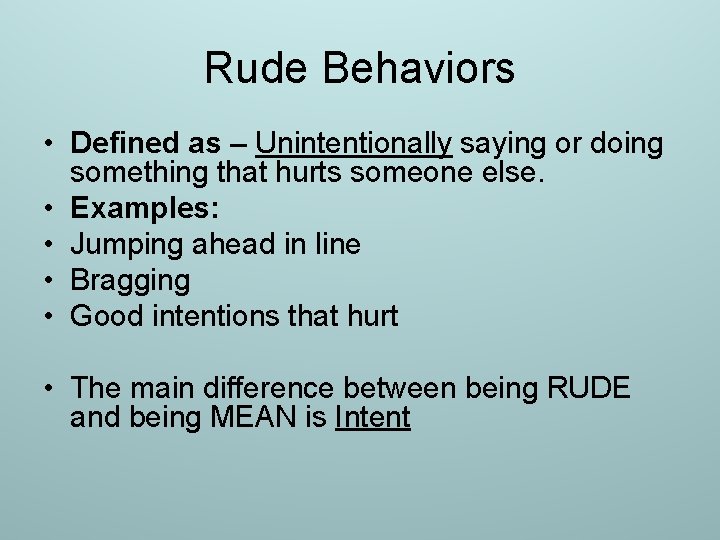 Rude Behaviors • Defined as – Unintentionally saying or doing something that hurts someone