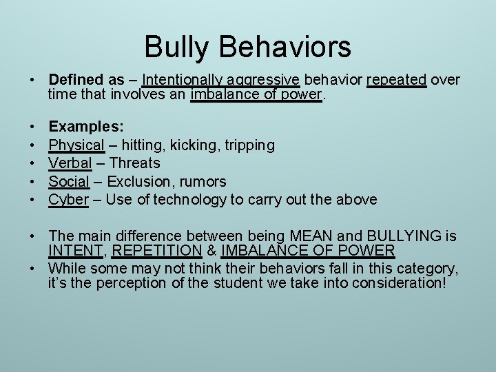 Bully Behaviors • Defined as – Intentionally aggressive behavior repeated over time that involves