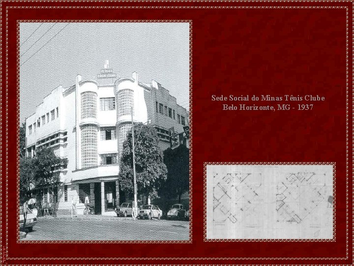 Sede Social do Minas Tênis Clube Belo Horizonte, MG - 1937 