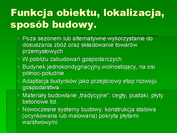 Funkcja obiektu, lokalizacja, sposób budowy. § Poza sezonem lub alternatywne wykorzystanie do dosuszania zbóż