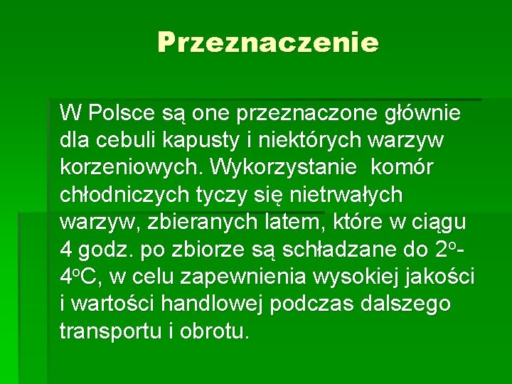 Przeznaczenie W Polsce są one przeznaczone głównie dla cebuli kapusty i niektórych warzyw korzeniowych.