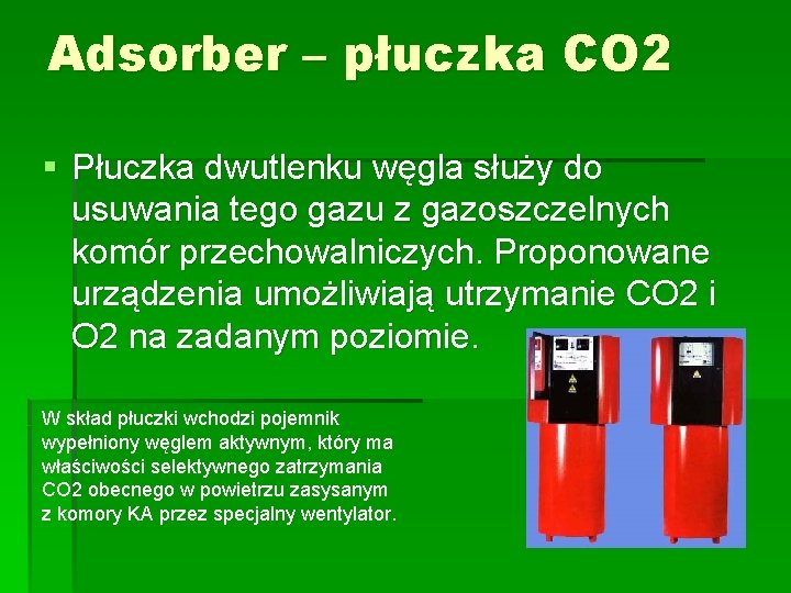 Adsorber – płuczka CO 2 § Płuczka dwutlenku węgla służy do usuwania tego gazu