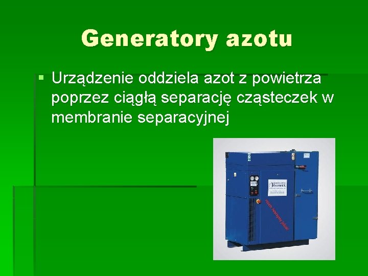 Generatory azotu § Urządzenie oddziela azot z powietrza poprzez ciągłą separację cząsteczek w membranie