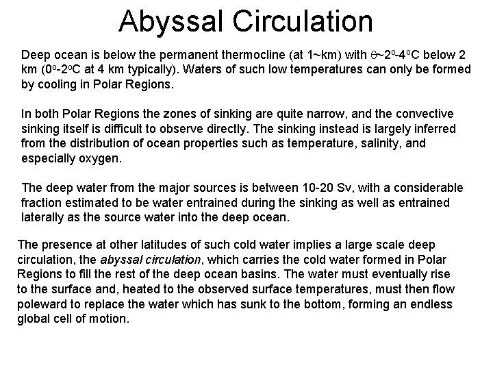 Abyssal Circulation Deep ocean is below the permanent thermocline (at 1~km) with ~2 o-4