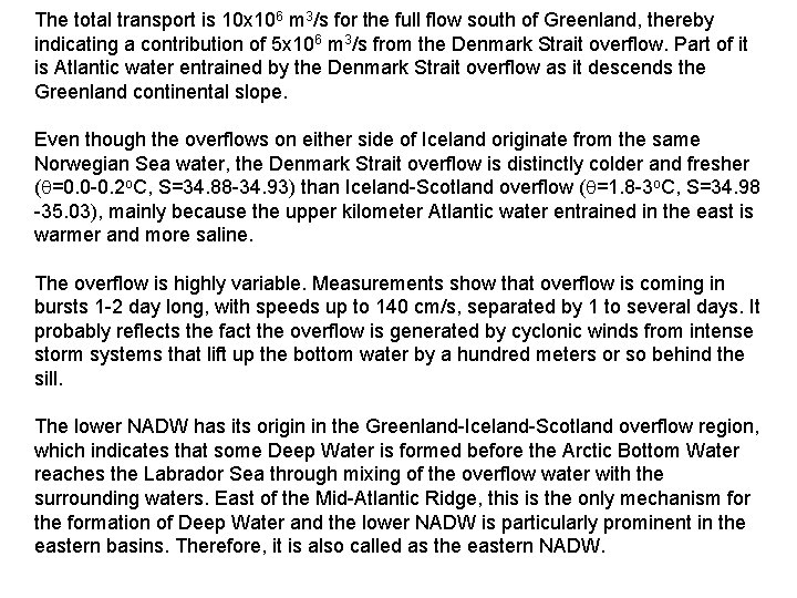 The total transport is 10 x 106 m 3/s for the full flow south