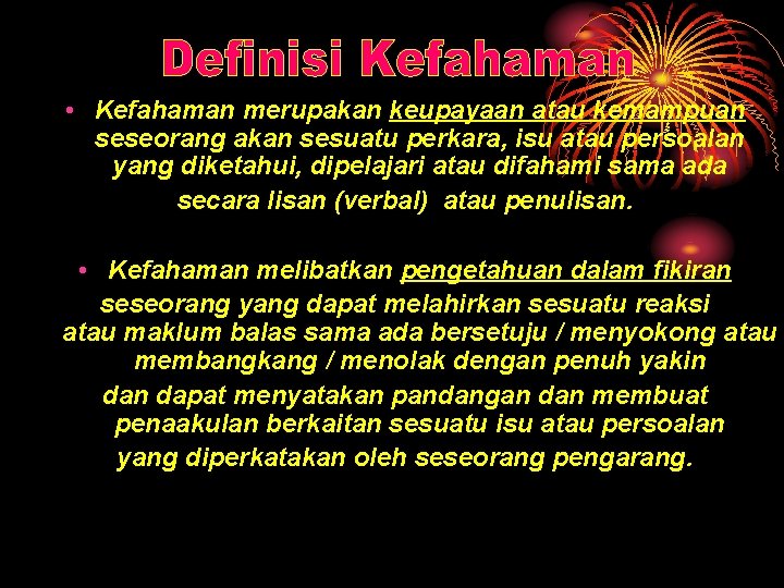  • Kefahaman merupakan keupayaan atau kemampuan seseorang akan sesuatu perkara, isu atau persoalan