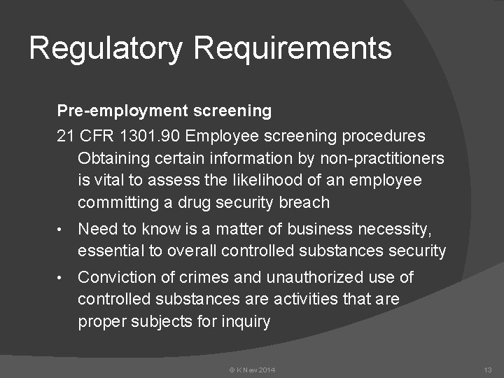 Regulatory Requirements Pre-employment screening 21 CFR 1301. 90 Employee screening procedures Obtaining certain information