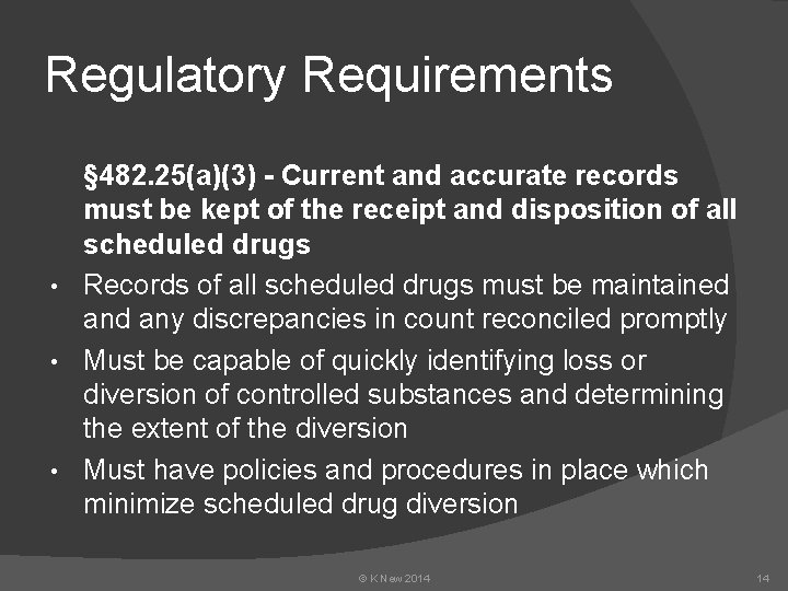 Regulatory Requirements § 482. 25(a)(3) - Current and accurate records must be kept of