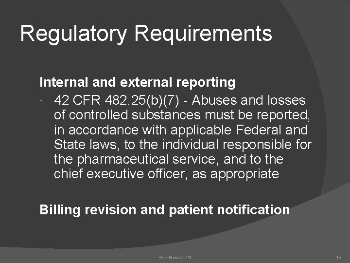 Regulatory Requirements Internal and external reporting 42 CFR 482. 25(b)(7) - Abuses and losses