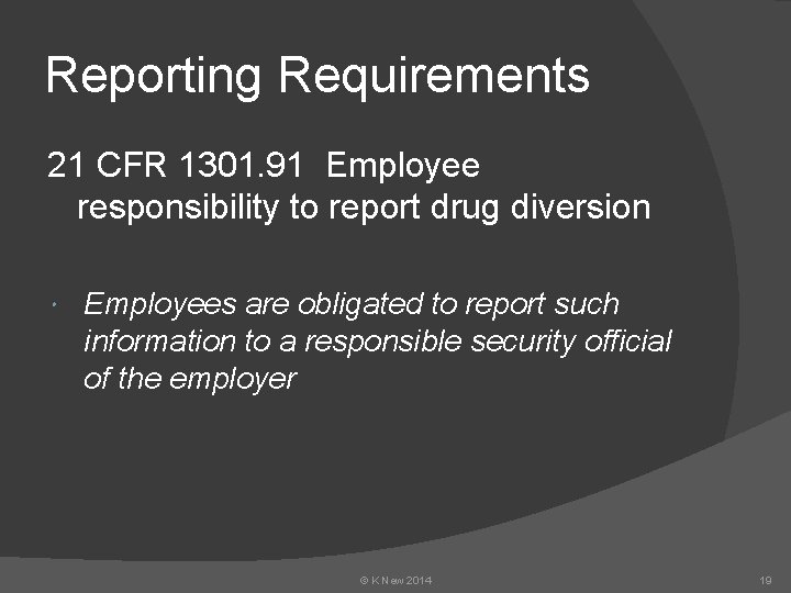 Reporting Requirements 21 CFR 1301. 91 Employee responsibility to report drug diversion Employees are