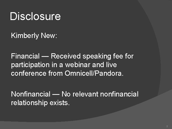 Disclosure Kimberly New: Financial — Received speaking fee for participation in a webinar and