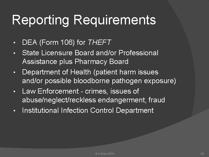 Reporting Requirements • • • DEA (Form 106) for THEFT State Licensure Board and/or