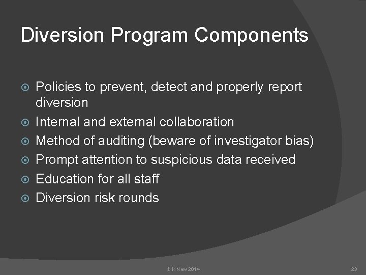 Diversion Program Components Policies to prevent, detect and properly report diversion Internal and external