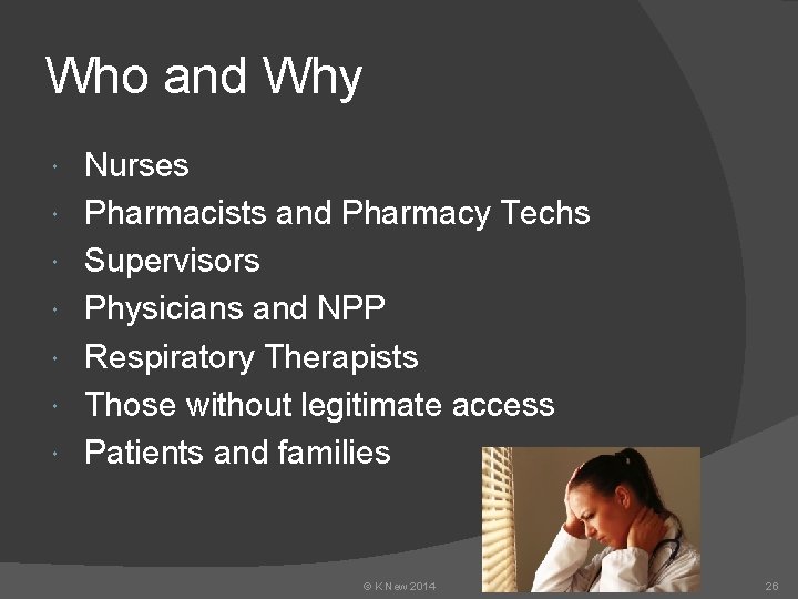 Who and Why Nurses Pharmacists and Pharmacy Techs Supervisors Physicians and NPP Respiratory Therapists