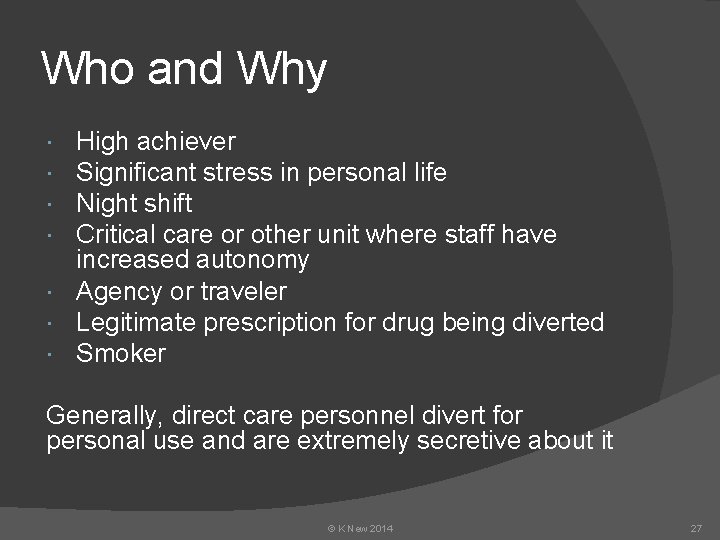 Who and Why High achiever Significant stress in personal life Night shift Critical care