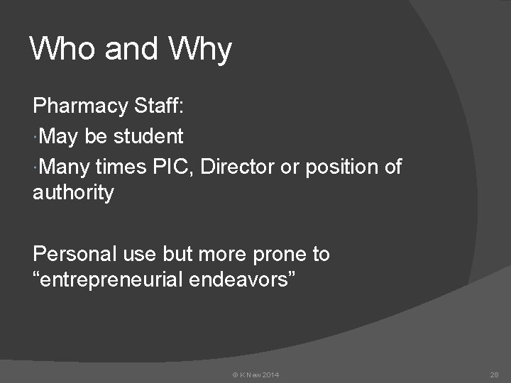 Who and Why Pharmacy Staff: May be student Many times PIC, Director or position