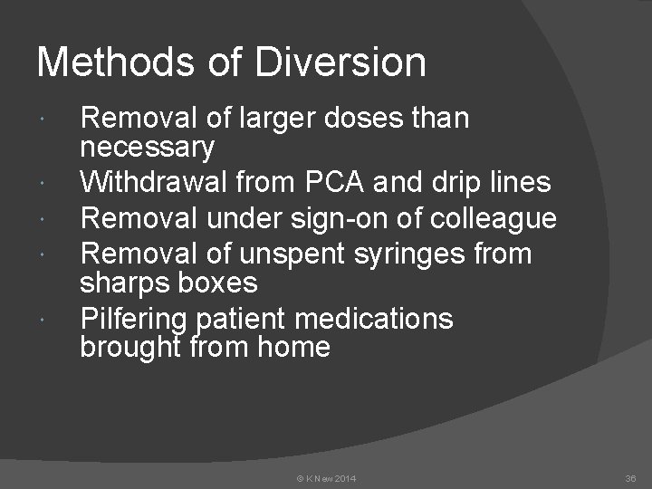 Methods of Diversion Removal of larger doses than necessary Withdrawal from PCA and drip