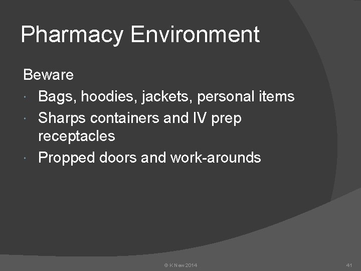 Pharmacy Environment Beware Bags, hoodies, jackets, personal items Sharps containers and IV prep receptacles