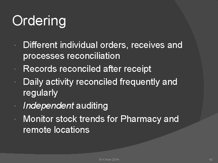 Ordering Different individual orders, receives and processes reconciliation Records reconciled after receipt Daily activity