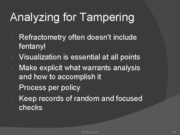 Analyzing for Tampering Refractometry often doesn’t include fentanyl Visualization is essential at all points