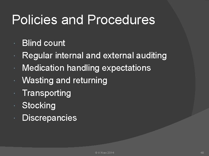 Policies and Procedures Blind count Regular internal and external auditing Medication handling expectations Wasting