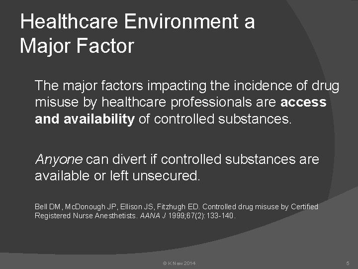 Healthcare Environment a Major Factor The major factors impacting the incidence of drug misuse