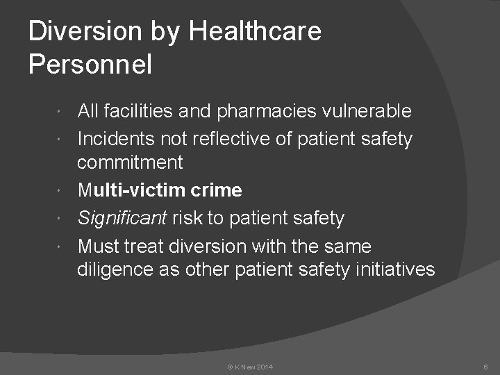 Diversion by Healthcare Personnel All facilities and pharmacies vulnerable Incidents not reflective of patient