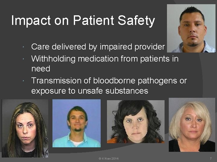 Impact on Patient Safety Care delivered by impaired provider Withholding medication from patients in