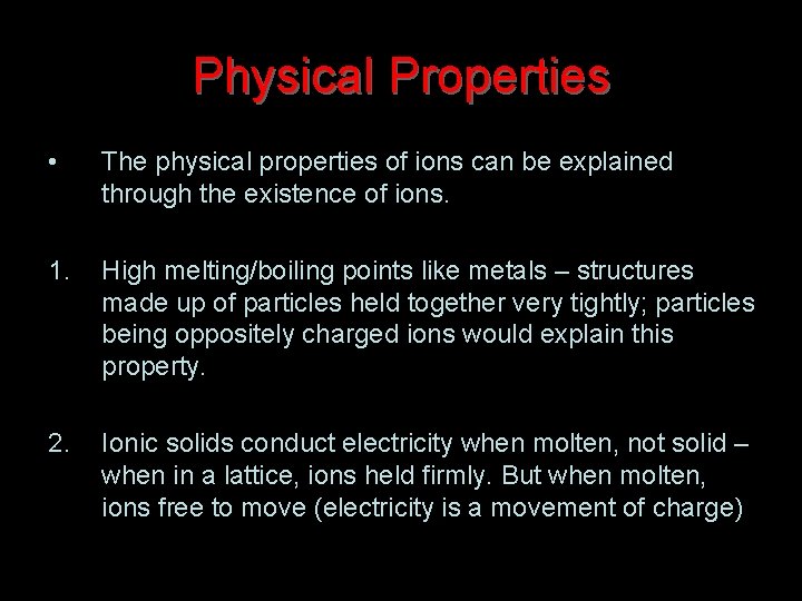 Physical Properties • The physical properties of ions can be explained through the existence