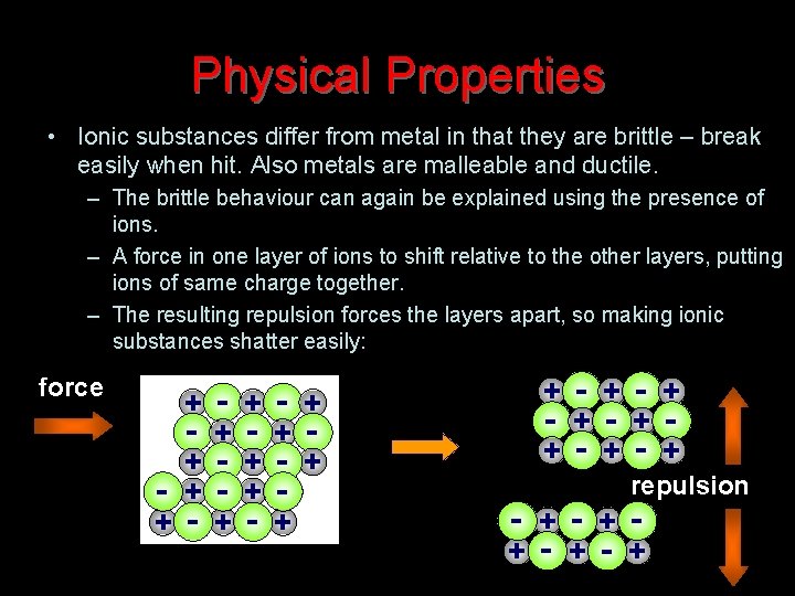 Physical Properties • Ionic substances differ from metal in that they are brittle –