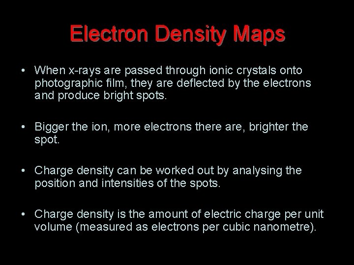 Electron Density Maps • When x-rays are passed through ionic crystals onto photographic film,