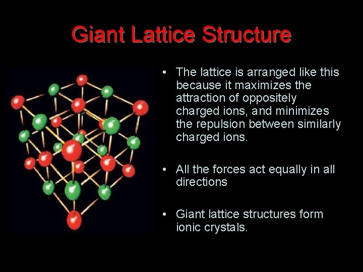 Giant Lattice Structure • The lattice is arranged like this because it maximizes the