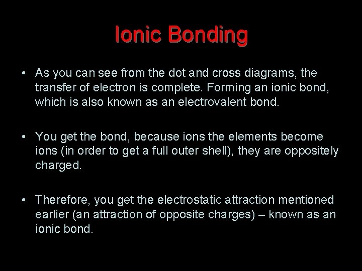 Ionic Bonding • As you can see from the dot and cross diagrams, the