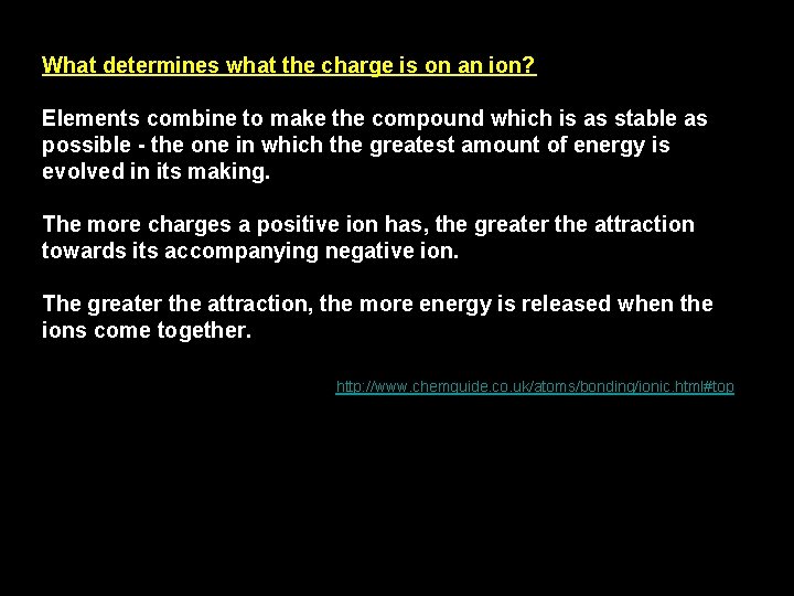 What determines what the charge is on an ion? Elements combine to make the