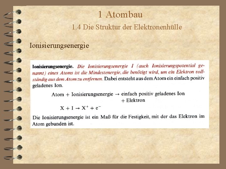 1 Atombau 1. 4 Die Struktur der Elektronenhülle Ionisierungsenergie 