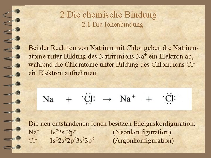 2 Die chemische Bindung 2. 1 Die Ionenbindung Bei der Reaktion von Natrium mit