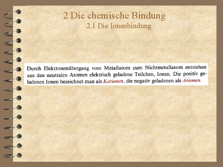 2 Die chemische Bindung 2. 1 Die Ionenbindung 