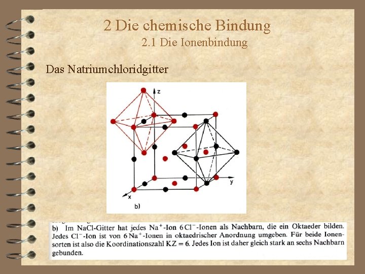 2 Die chemische Bindung 2. 1 Die Ionenbindung Das Natriumchloridgitter 