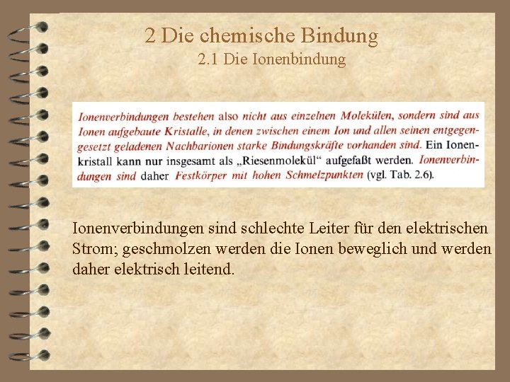 2 Die chemische Bindung 2. 1 Die Ionenbindung Ionenverbindungen sind schlechte Leiter für den