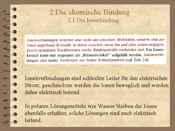 2 Die chemische Bindung 2. 1 Die Ionenbindung Ionenverbindungen sind schlechte Leiter für den