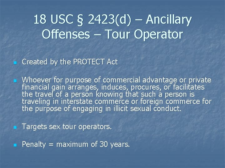 18 USC § 2423(d) – Ancillary Offenses – Tour Operator n n Created by