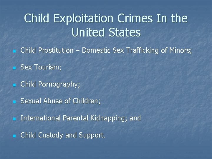 Child Exploitation Crimes In the United States n Child Prostitution – Domestic Sex Trafficking