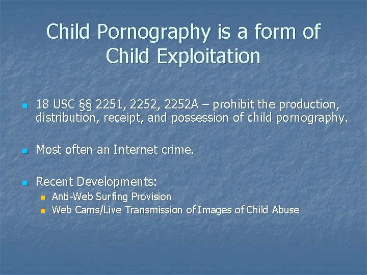 Child Pornography is a form of Child Exploitation n 18 USC §§ 2251, 2252