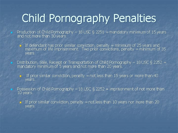 Child Pornography Penalties n Production of Child Pornography – 18 USC § 2251 =