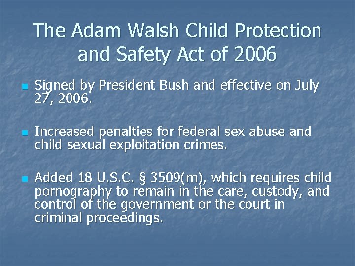 The Adam Walsh Child Protection and Safety Act of 2006 n Signed by President