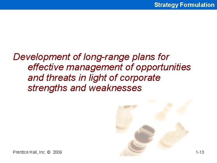 Strategy Formulation Development of long-range plans for effective management of opportunities and threats in