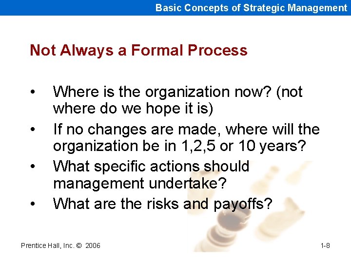Basic Concepts of Strategic Management Not Always a Formal Process • • Where is