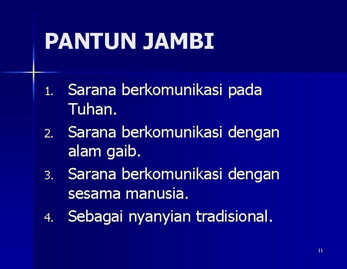 PANTUN JAMBI 1. 2. 3. 4. Sarana berkomunikasi pada Tuhan. Sarana berkomunikasi dengan alam