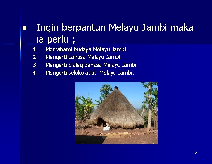 n Ingin berpantun Melayu Jambi maka ia perlu ; 1. 2. 3. 4. Memahami